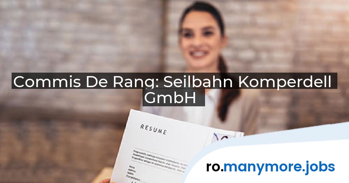 Commis De Rang: Seilbahn Komperdell GmbH | manymore.jobs