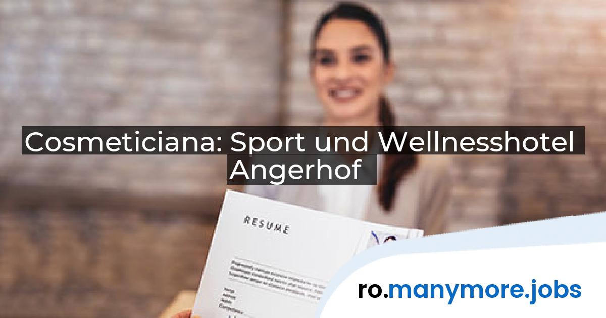 Cosmeticiana: Sport und Wellnesshotel Angerhof | manymore.jobs