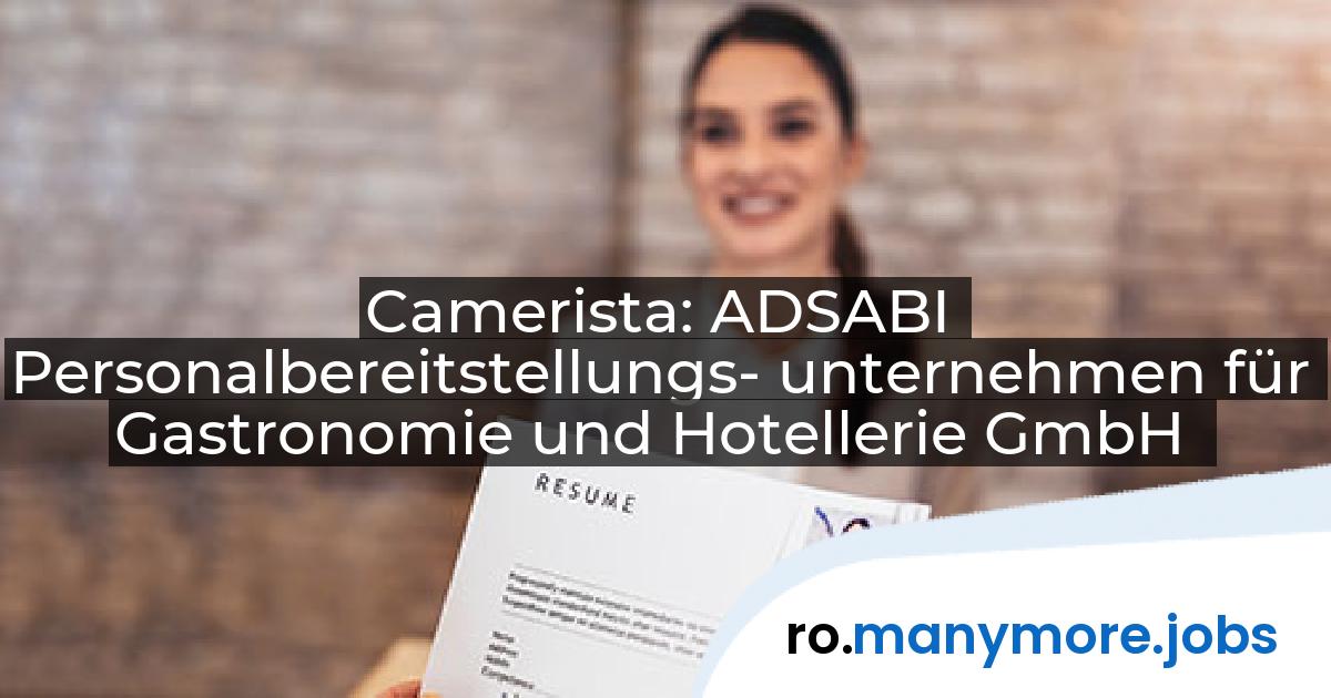 Camerista: ADSABI Personalbereitstellungs- unternehmen für Gastronomie und Hotellerie GmbH | manymore.jobs