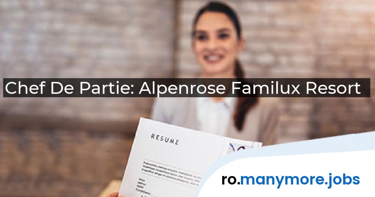 Chef De Partie: Alpenrose Familux Resort | manymore.jobs