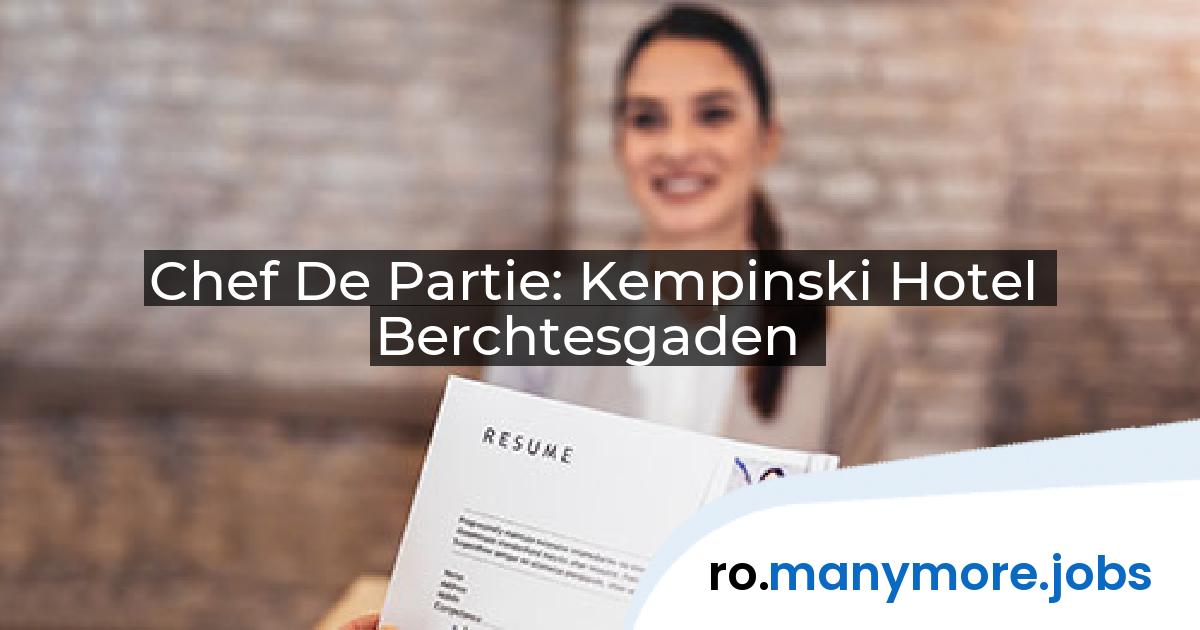 Chef De Partie: Kempinski Hotel Berchtesgaden | manymore.jobs