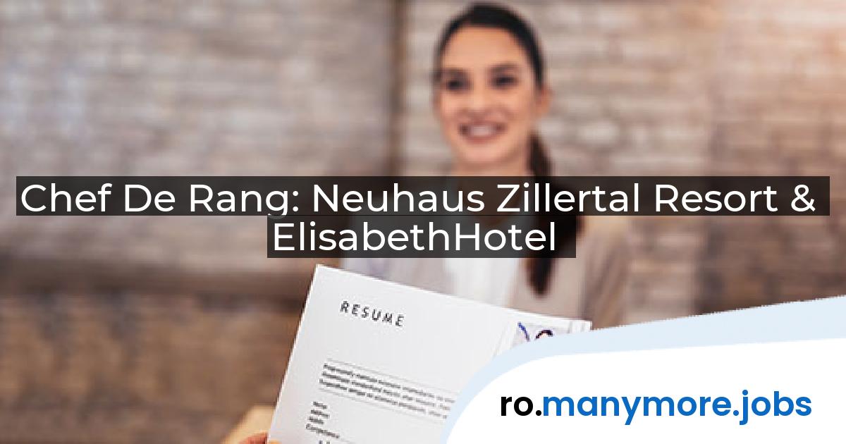 Chef De Rang: Neuhaus Zillertal Resort & ElisabethHotel | manymore.jobs