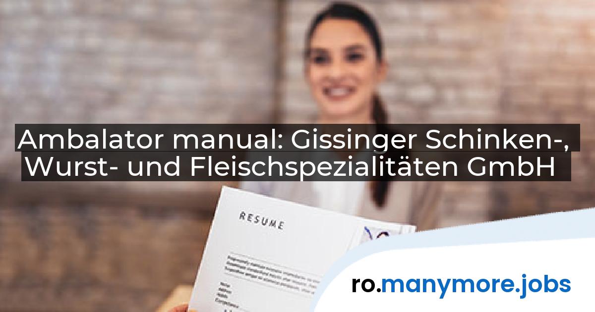 Ambalator manual: Gissinger Schinken-, Wurst- und Fleischspezialitäten GmbH | manymore.jobs