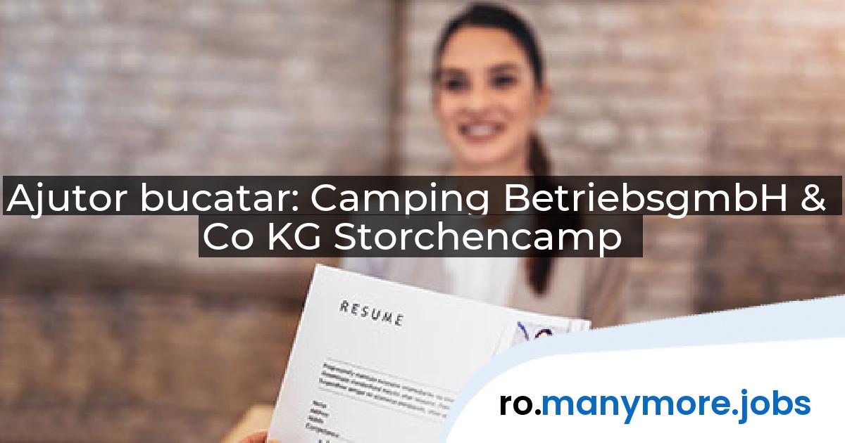 Ajutor bucatar: Camping BetriebsgmbH & Co KG Storchencamp | manymore.jobs