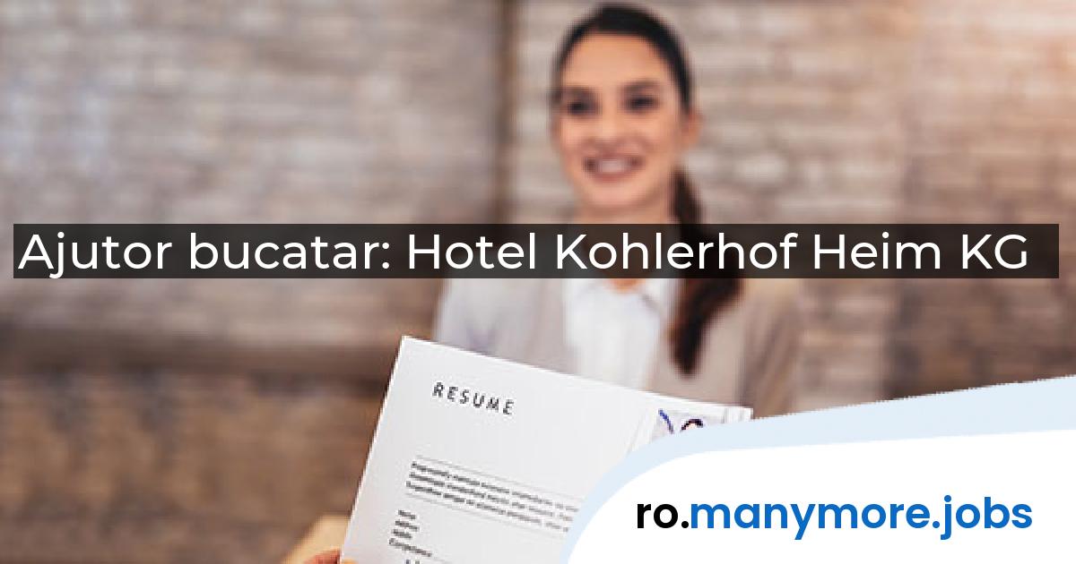 Ajutor bucatar: Hotel Kohlerhof Heim KG | manymore.jobs