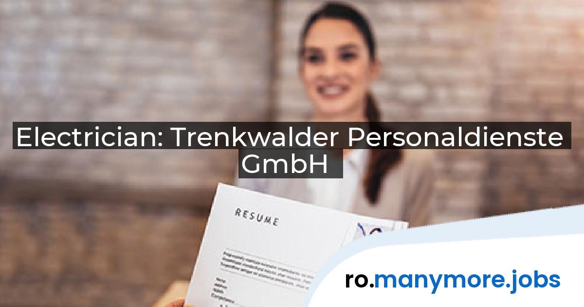 Electrician: Trenkwalder Personaldienste GmbH | manymore.jobs