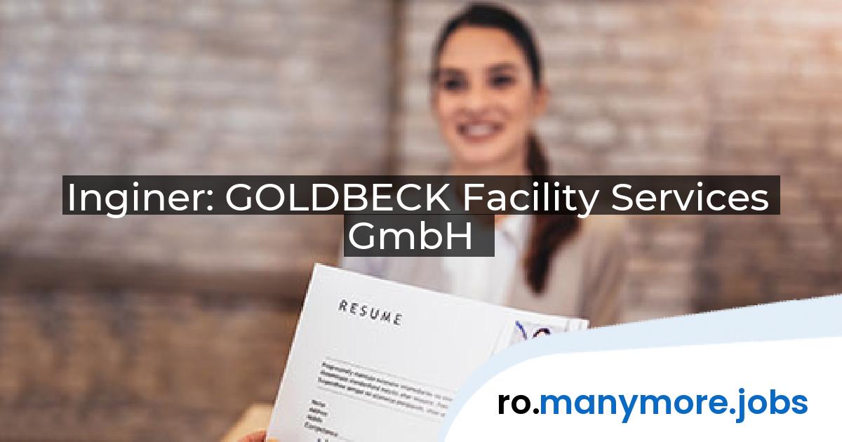 Inginer: GOLDBECK Facility Services GmbH | manymore.jobs