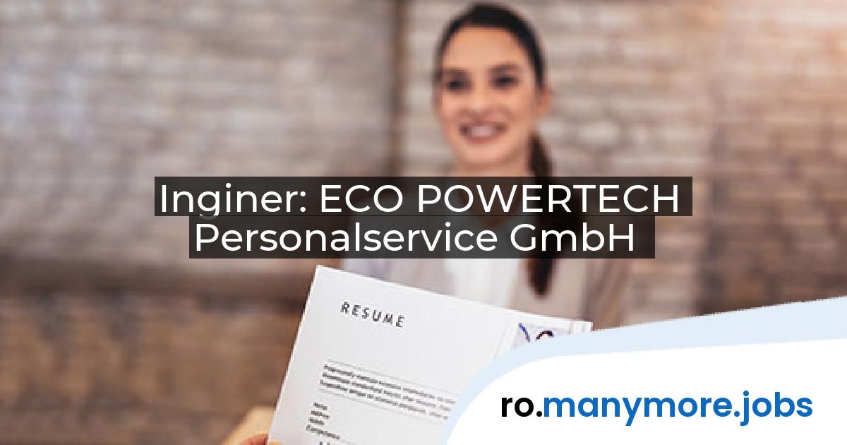 Inginer: ECO POWERTECH Personalservice GmbH | manymore.jobs