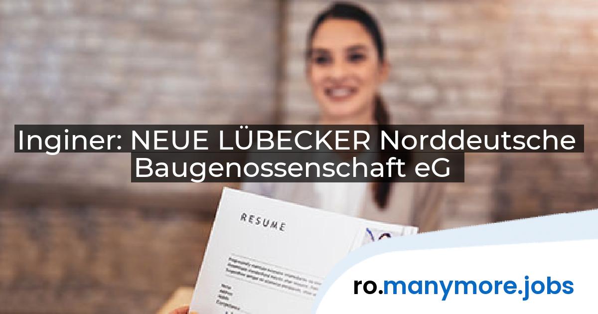 Inginer: NEUE LÜBECKER Norddeutsche Baugenossenschaft eG | manymore.jobs