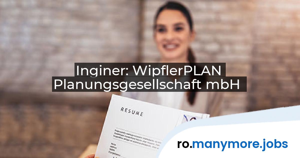 Inginer: WipflerPLAN Planungsgesellschaft mbH | manymore.jobs