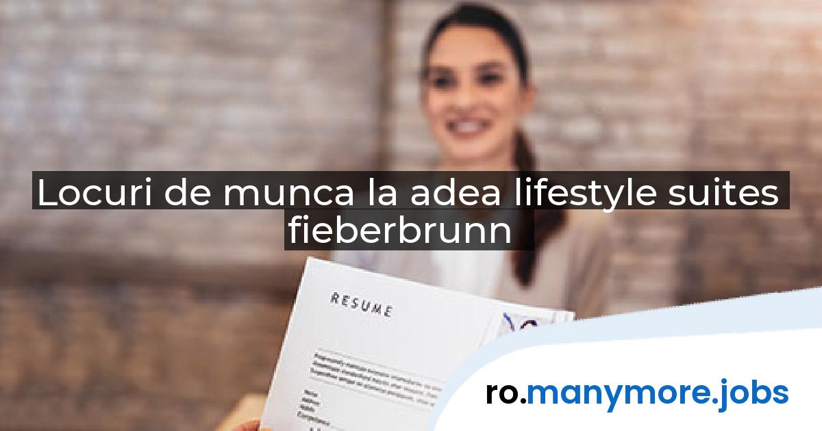 Locuri de munca la adea lifestyle suites fieberbrunn | manymore.jobs