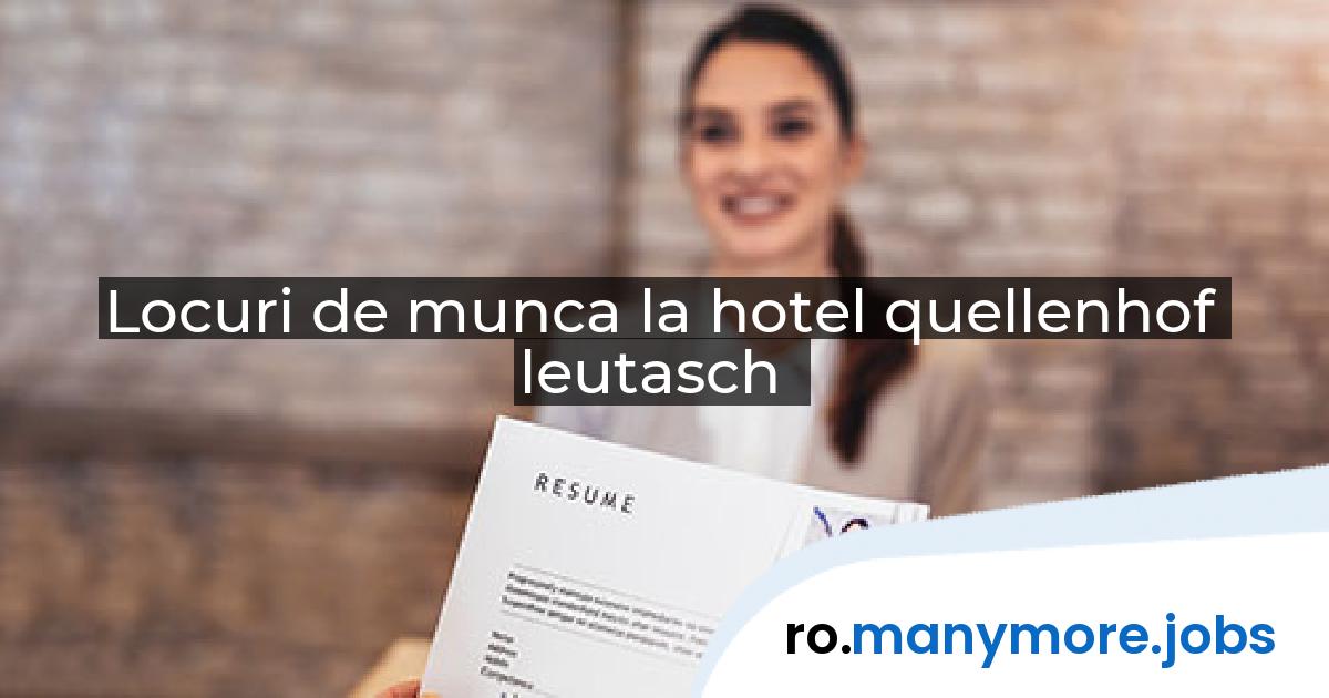 Locuri de munca la hotel quellenhof leutasch | manymore.jobs