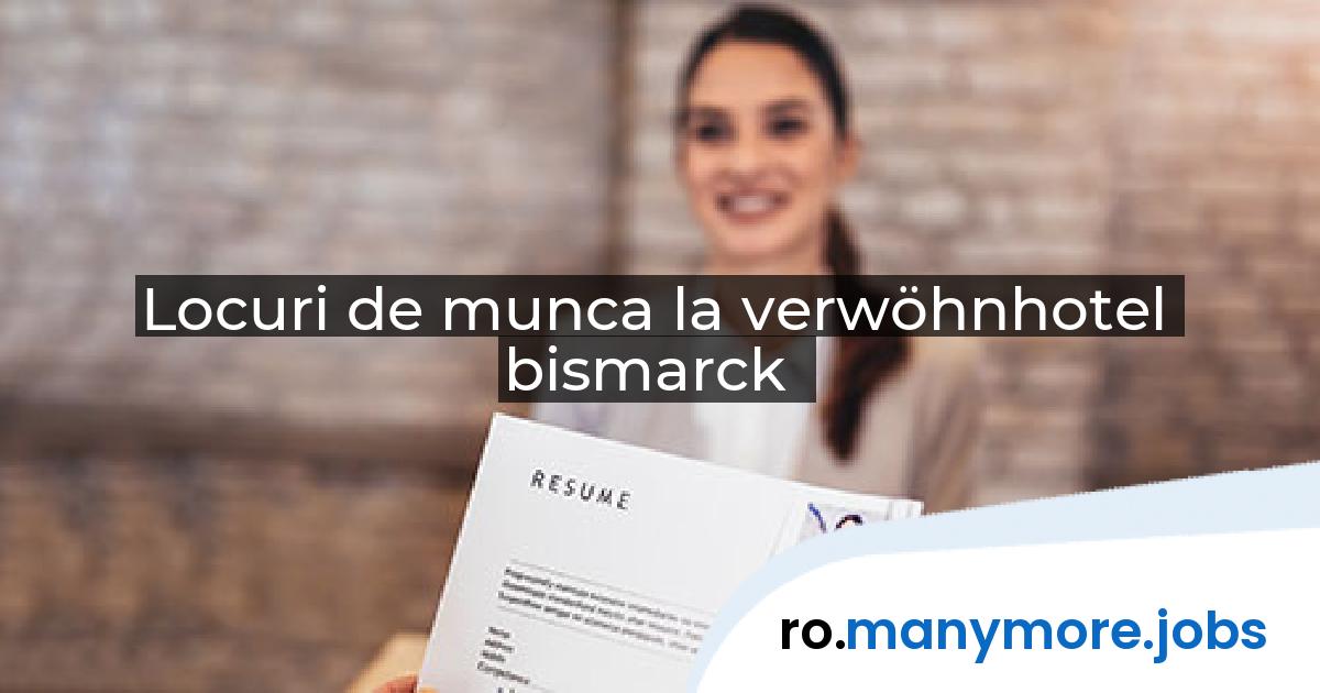Locuri de munca la verwöhnhotel bismarck | manymore.jobs