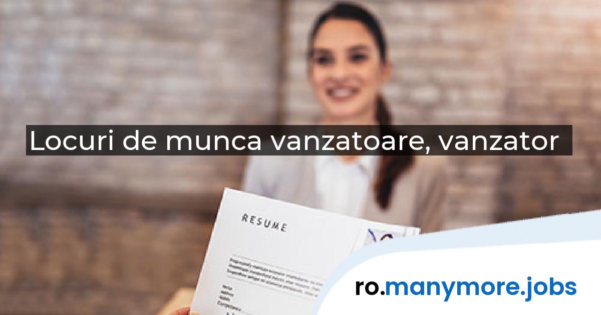 Locuri de munca vanzatoare, vanzator | manymore.jobs
