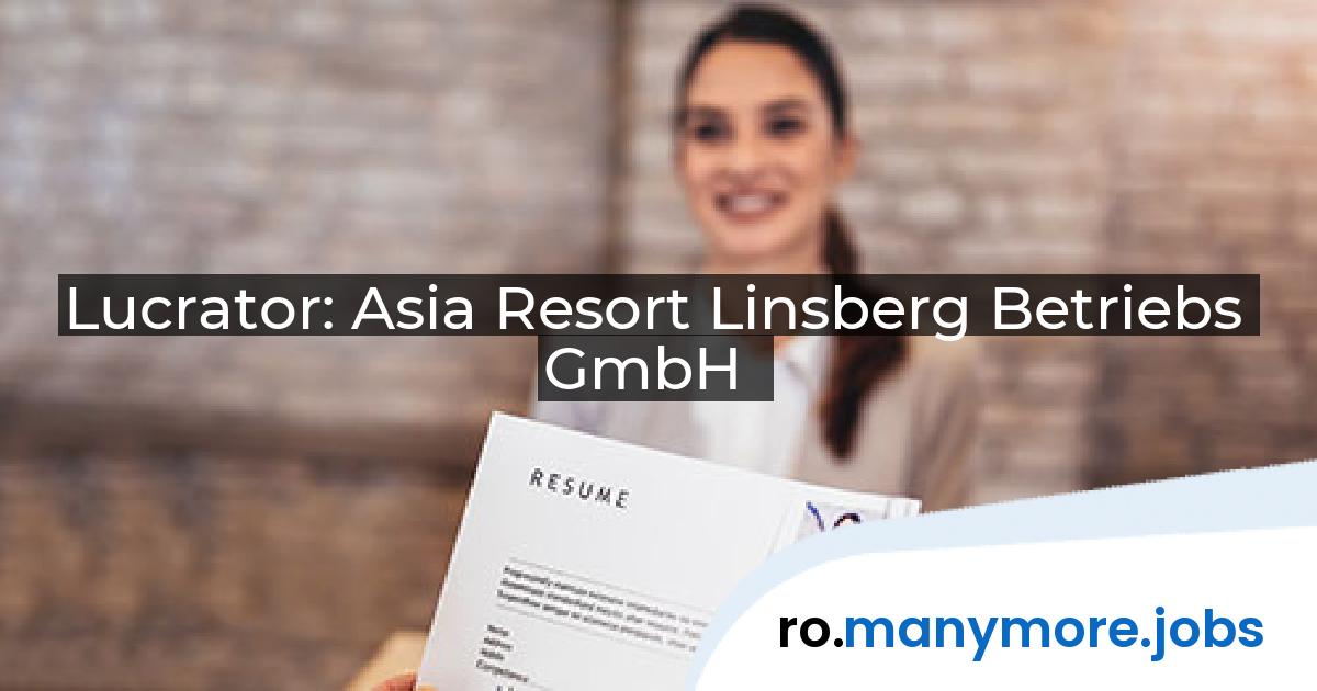 Lucrator: Asia Resort Linsberg Betriebs GmbH | manymore.jobs