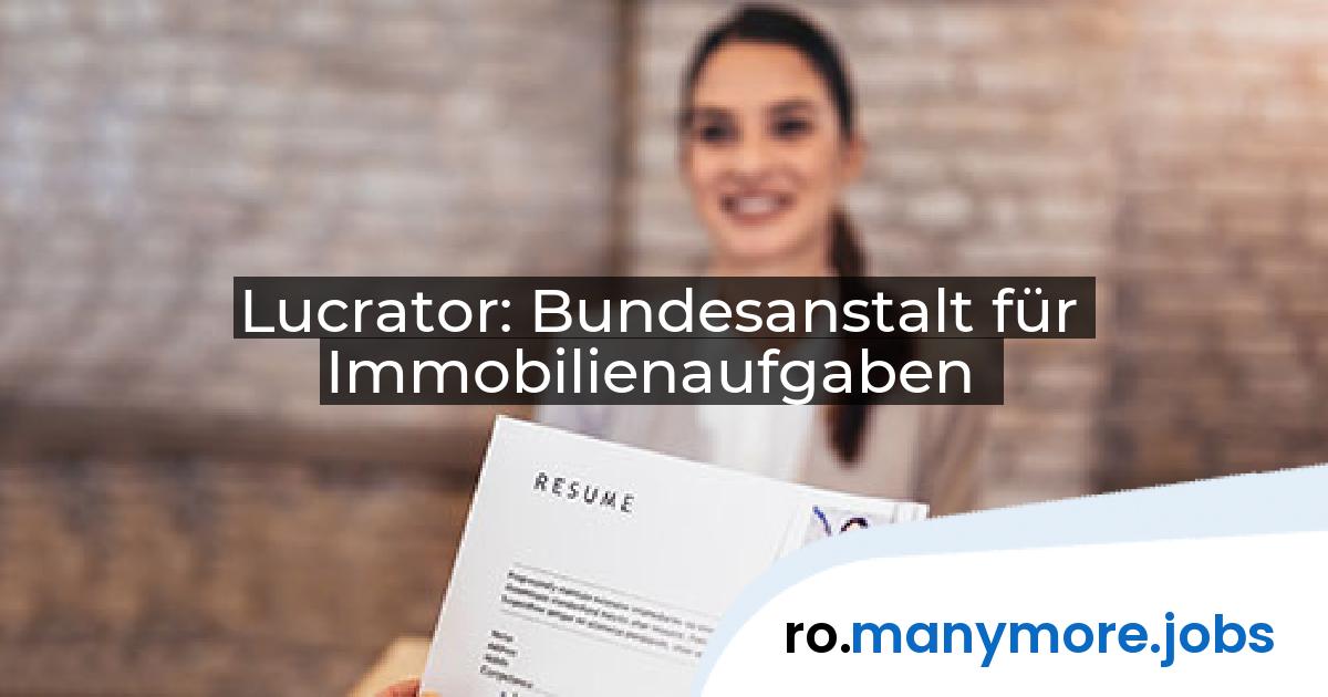 Lucrator: Bundesanstalt für Immobilienaufgaben | manymore.jobs