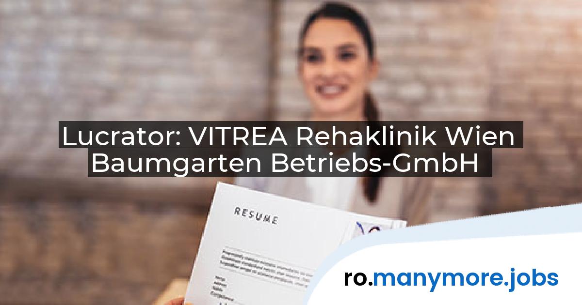 Lucrator: VITREA Rehaklinik Wien Baumgarten Betriebs-GmbH | manymore.jobs