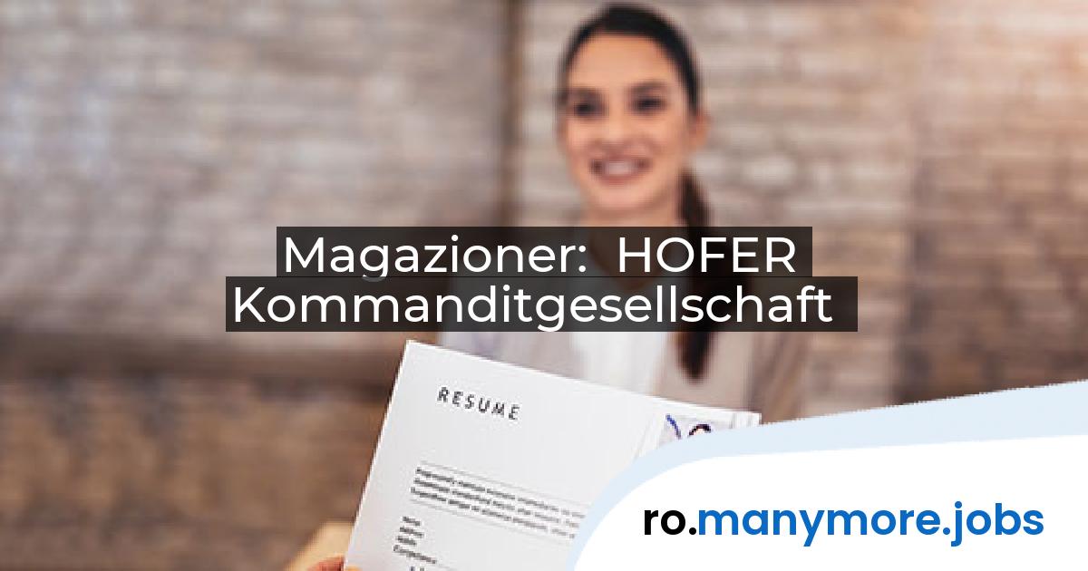 Magazioner: HOFER Kommanditgesellschaft | manymore.jobs