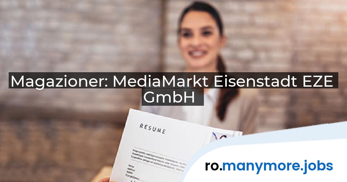 Magazioner: MediaMarkt Eisenstadt EZE GmbH | manymore.jobs