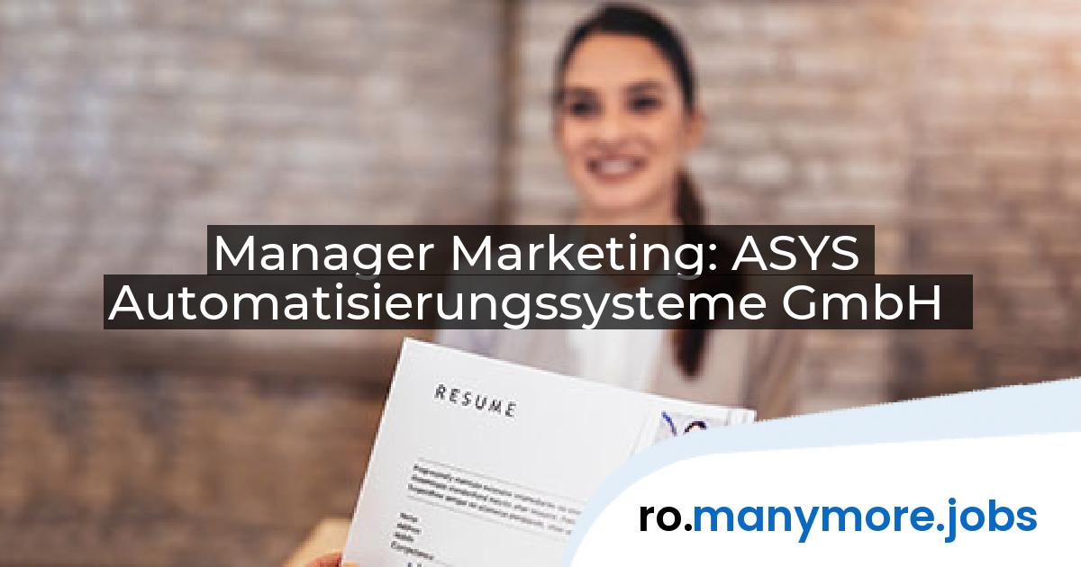 Manager Marketing: ASYS Automatisierungssysteme GmbH | manymore.jobs