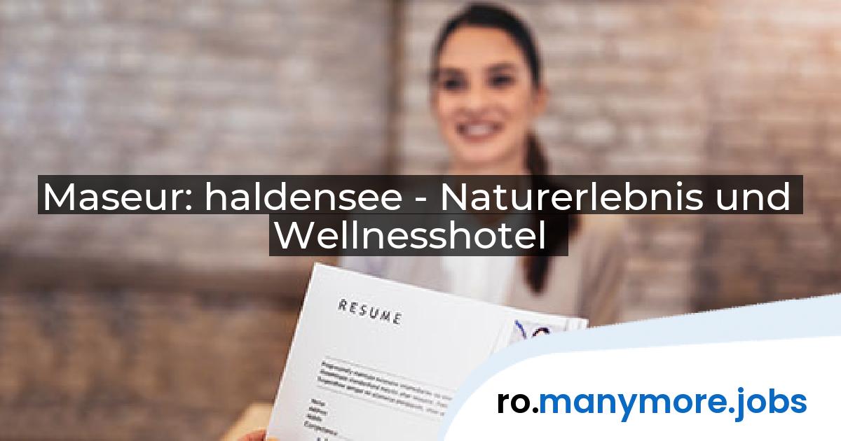 Maseur: haldensee - Naturerlebnis und Wellnesshotel | manymore.jobs