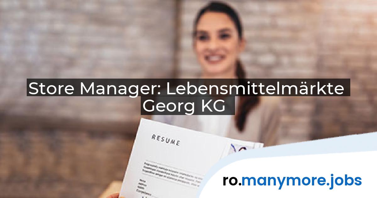 Store Manager: Lebensmittelmärkte Georg KG | manymore.jobs