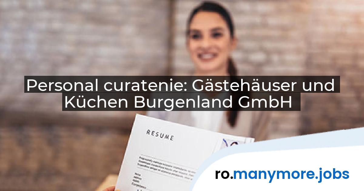 Personal curatenie: Gästehäuser und Küchen Burgenland GmbH | manymore.jobs