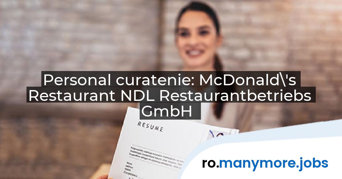 Personal curatenie: McDonald\'s Restaurant NDL Restaurantbetriebs GmbH | manymore.jobs