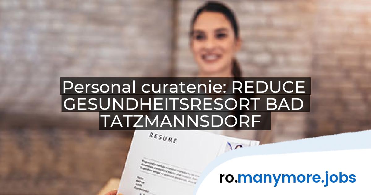 Personal curatenie: REDUCE GESUNDHEITSRESORT BAD TATZMANNSDORF | manymore.jobs