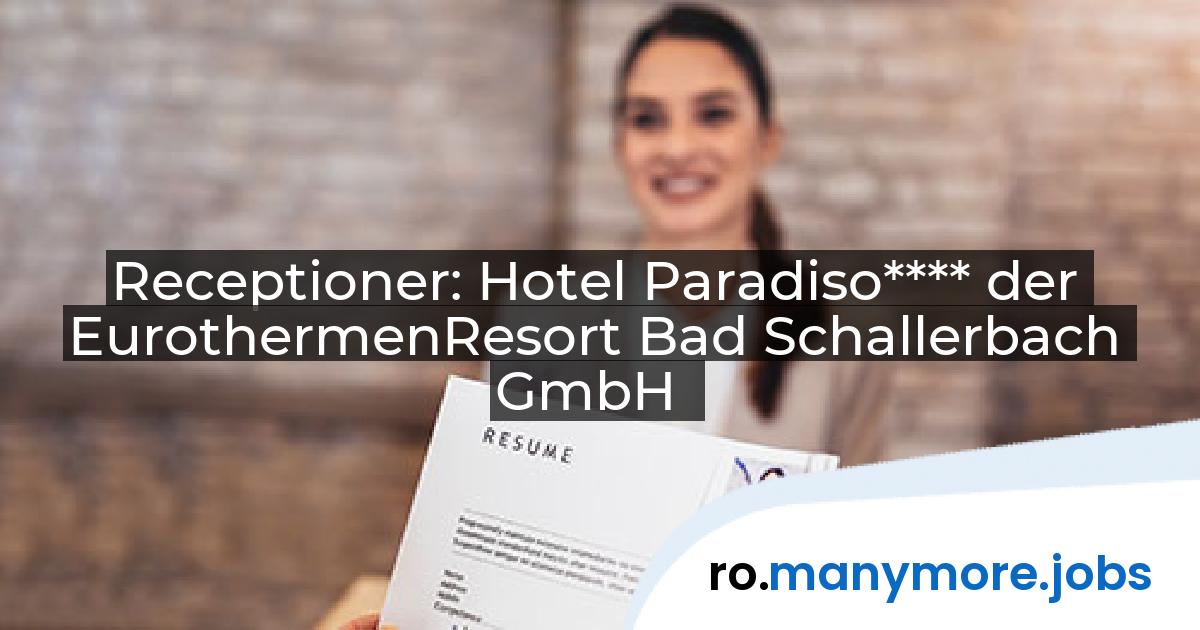 Receptioner: Hotel Paradiso**** der EurothermenResort Bad Schallerbach GmbH | manymore.jobs