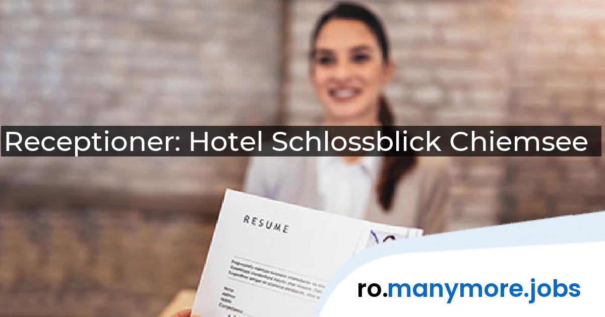 Receptioner: Hotel Schlossblick Chiemsee | manymore.jobs
