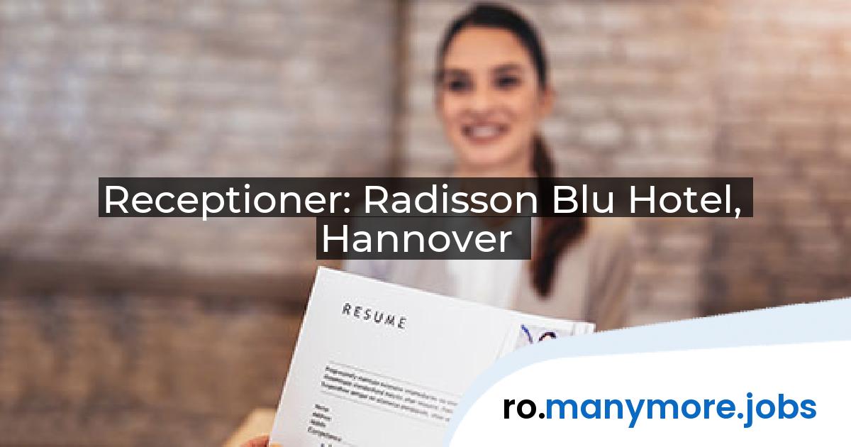 Receptioner: Radisson Blu Hotel, Hannover | manymore.jobs