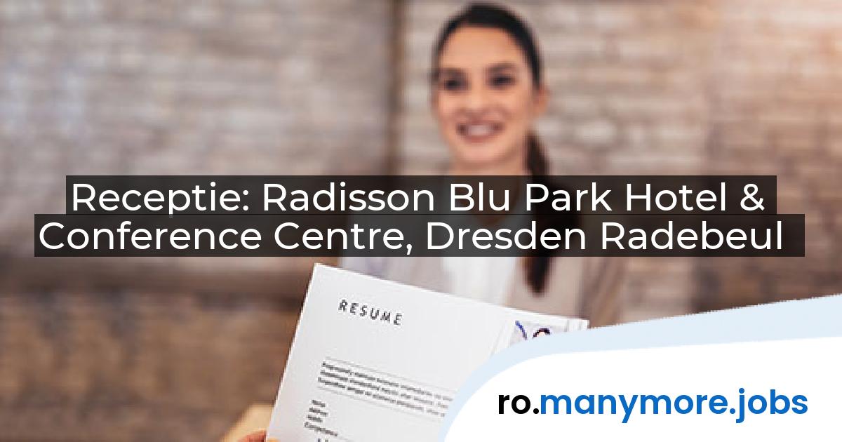 Receptie: Radisson Blu Park Hotel & Conference Centre, Dresden Radebeul | manymore.jobs