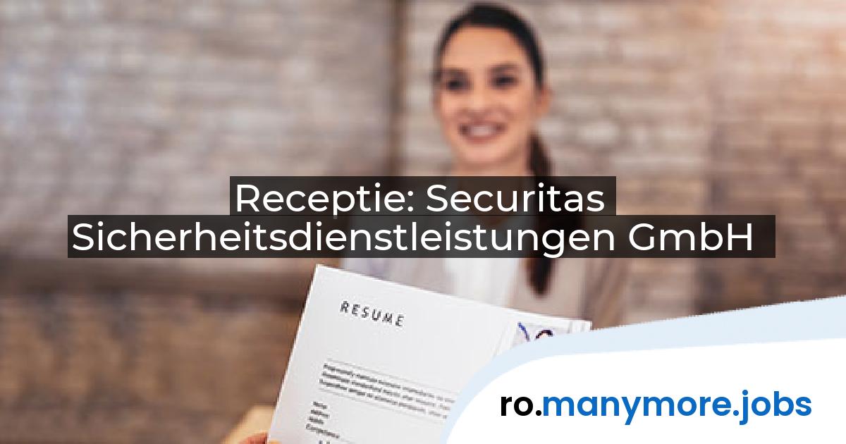 Receptie: Securitas Sicherheitsdienstleistungen GmbH | manymore.jobs