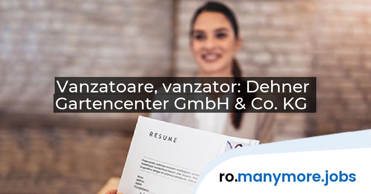 Vanzatoare, vanzator: Dehner Gartencenter GmbH & Co. KG | manymore.jobs