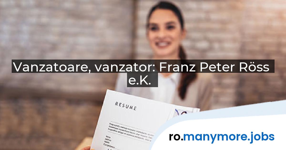 Vanzatoare, vanzator: Franz Peter Röss e.K. | manymore.jobs