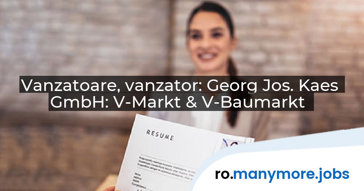 Vanzatoare, vanzator: Georg Jos. Kaes GmbH: V-Markt & V-Baumarkt | manymore.jobs