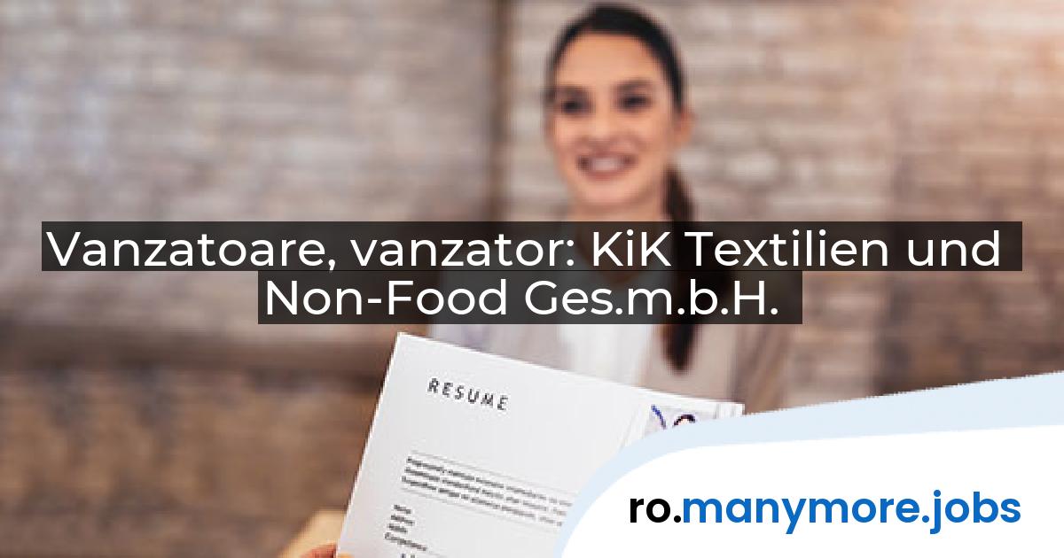 Vanzatoare, vanzator: KiK Textilien und Non-Food Ges.m.b.H. | manymore.jobs