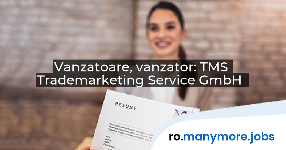 Vanzatoare, vanzator: TMS Trademarketing Service GmbH | manymore.jobs