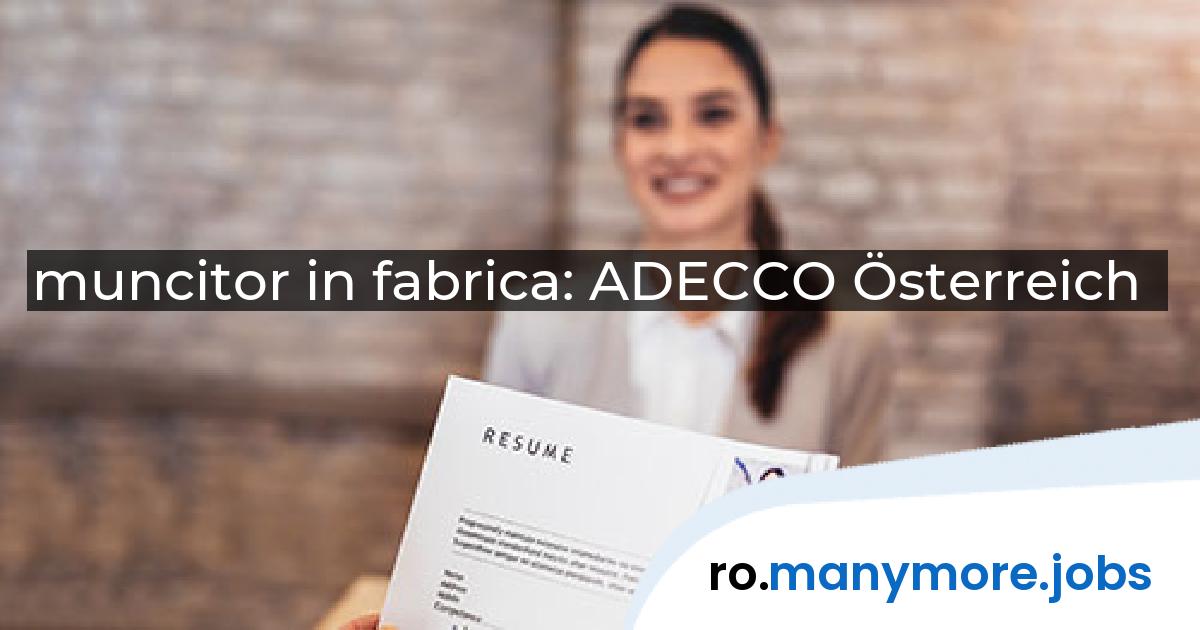 muncitor in fabrica: ADECCO Österreich | manymore.jobs