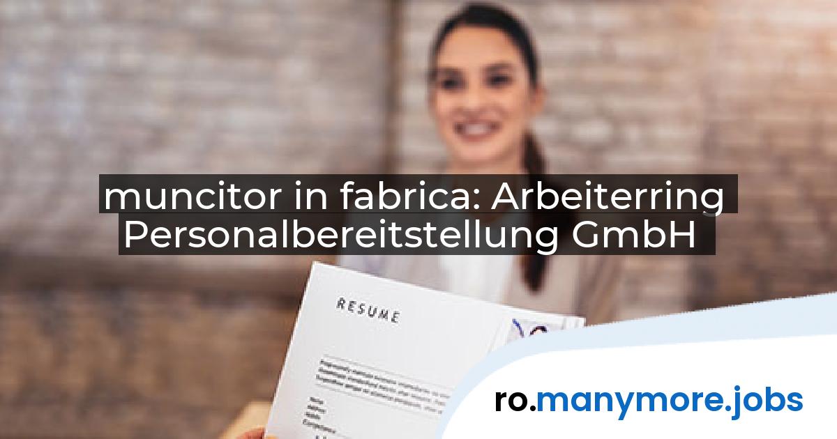 muncitor in fabrica: Arbeiterring Personalbereitstellung GmbH | manymore.jobs
