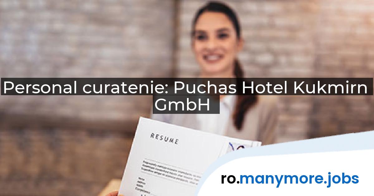 Personal curatenie: Puchas Hotel Kukmirn GmbH | manymore.jobs